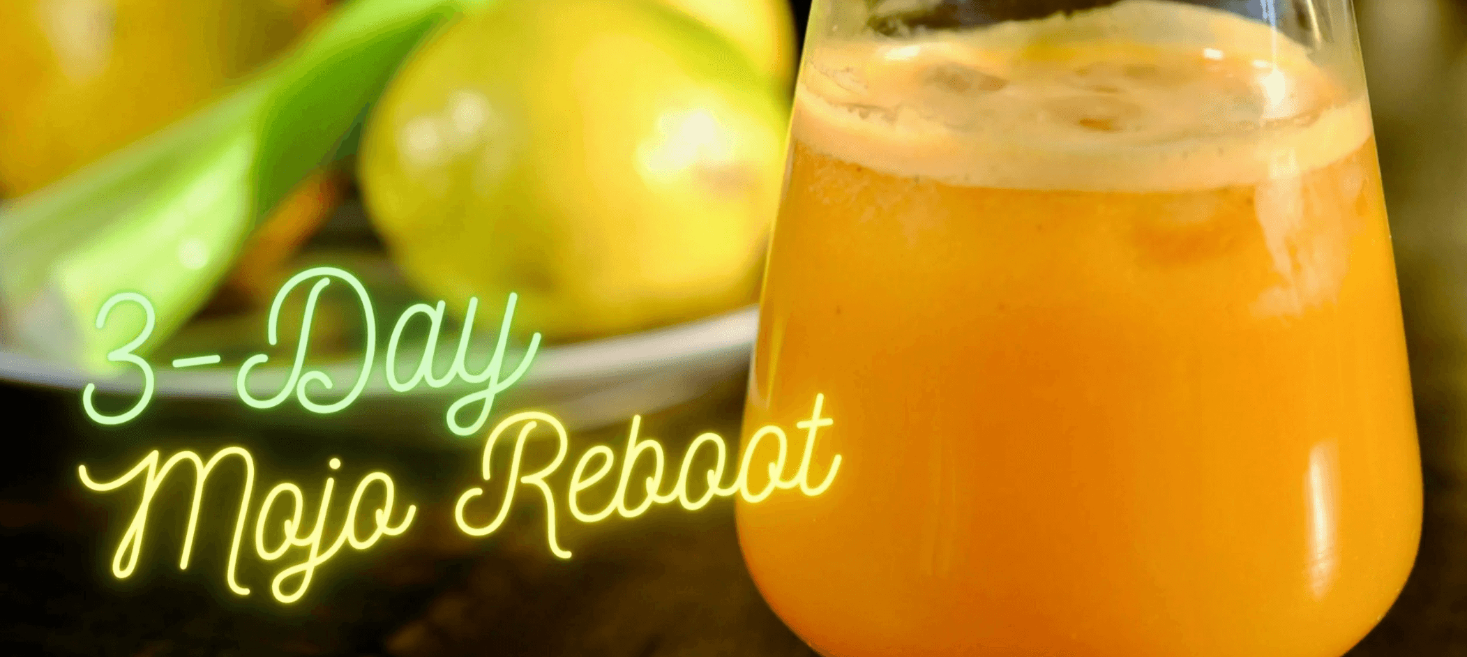 Curious About Detoxing? This FREE 3-Day Mojo Reboot Is For You